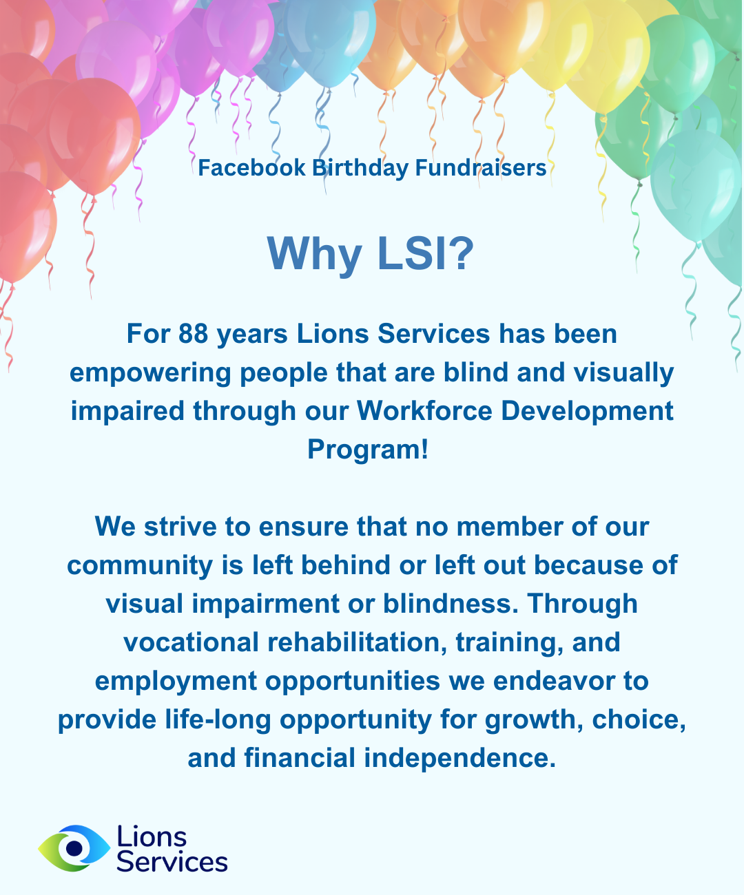 For 88 years Lions Services has been empowering people that are blind and visually impaired through our Workforce Development Program! We strive to ensure that no member of our community is left behind or left out because of visual impairment or blindness. Through vocational rehabilitation, training, and employment opportunities we endeavor to provide life-long opportunity for growth, choice, and financial independence.